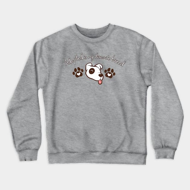 Adopted is my favorite breed! Crewneck Sweatshirt by Jackal Heart Designs